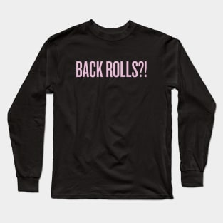 Back rolls Long Sleeve T-Shirt